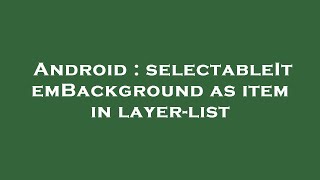 Android : selectableItemBackground as item in layer-list