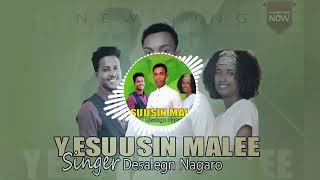 YESUUSIN MALEE # Singer Desalegn Nagaro @new amazing song 2025