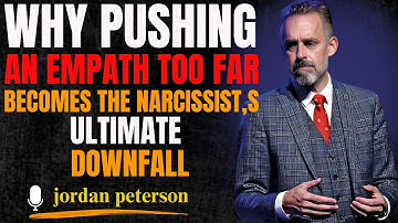 WHY PUSHING AN EMPATH TOO FAR BECOMES THE NARCISSIST,S ULTIMATE DOWNFALL   {JORDAN PETERSON}
