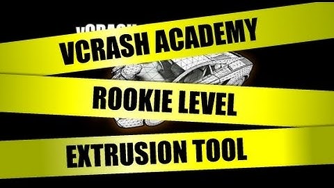 vCRASH Academy | Rookie Level Course | Extrusion Tool | Without Narration