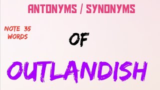 Outlandish | Antonyms | Synonyms | Vocabulary for Tgt Pgt Lt Grade and others exams