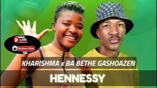 Kharishma x Ba Bethe Gashoazen - HENNESSY (  Audio )