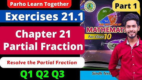 Exercise 21.1 Q1 Q2 Q3 Unit 21 Partial Fraction Class10 New mathematics book Sindh Board