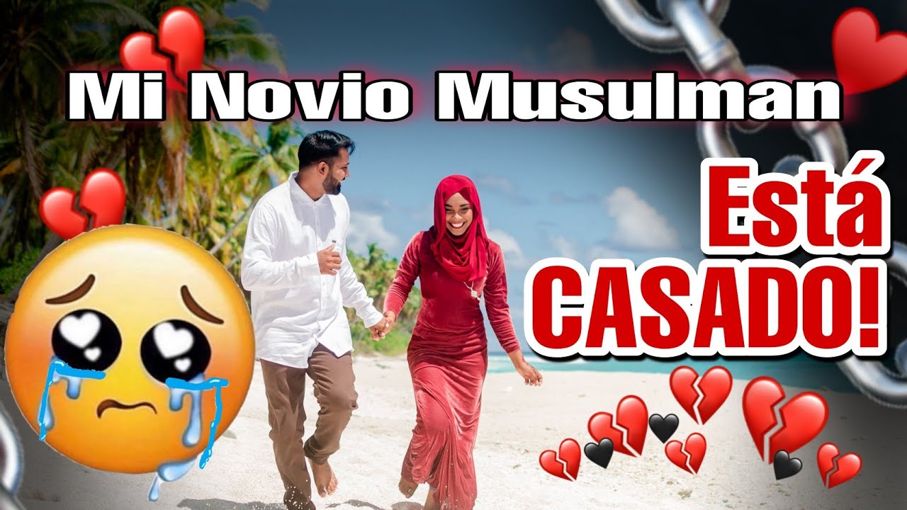 MI NOVIO MUSULMAN ESTÁ CASADO 😭