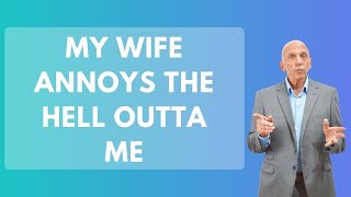 My Wife Annoys The Hell Outta Me | Paul Friedman
