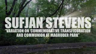 Vignette de la vidéo "Sufjan Stevens "Variation on 'Commemorative Transfiguration and Communion at Magruder Park'" (AUDIO)"