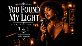 T & L – You Found My Light | Soul Blues Ballad | Original Music