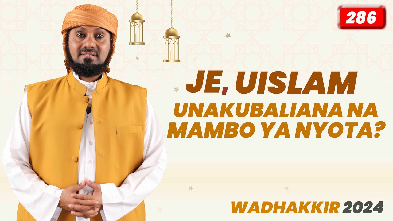 #LIVE: JE, UISLAM UNAKUBALIANA NA MAMBO YA NYOTA?  |  WADHAKKIR