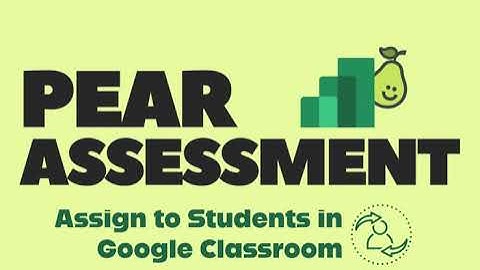 Pear Assessment How to Assign in Google Classroom