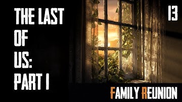 The Last of Us: Part 1 | Family Reunion