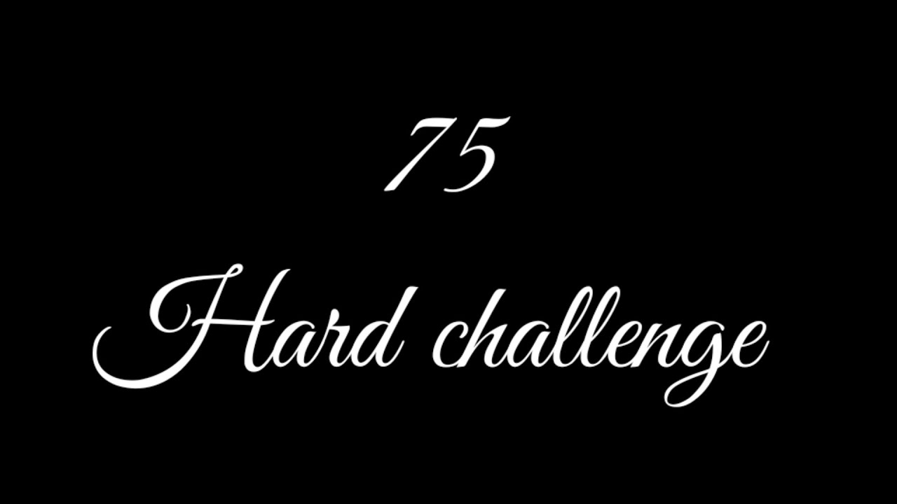 75 days hard challenge YouTube 75 days hard challenge YouTube