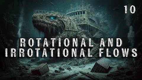 10. Rotational and Irrotational Flows | Fluid Kinematics | Chemical Engineering | The Engineer Owl