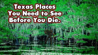 31 Places you need to see in Texas before you die.