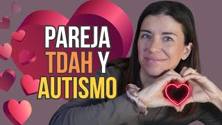 TDAH y AUTISMO / Relaciones de pareja y amistad entre neurodivergentes