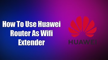 ✅ How To Use Huawei Router As Wifi Extender