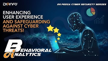 Behavioral Analytics: Enhancing User Experience and Safeguarding Against Cyber Threats!  | DG PEDIA