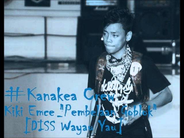 Kiki Emce #Kanakea Crew  - Pembelaan Goblok [DISS Wayau Yau] class=