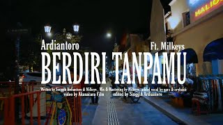 Ardiantoro - Berdiri Tanpamu Ftmilkeys Official Lyrics Video