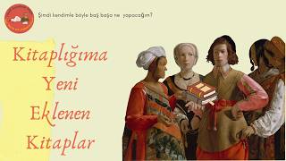Kitaplığıma Yeni Eklenen Kitaplar (Yine ve Yeniden)