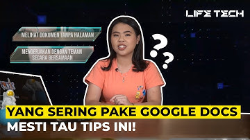 Tips dan Trick Maksimalin Pake Google Docs | LIFE TECH