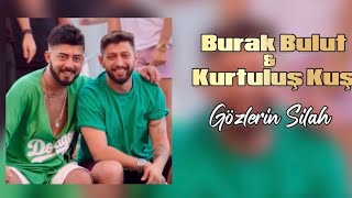 Burak Bulut & Kurtuluş Kuş - Gözlerin Silah ( yeni )