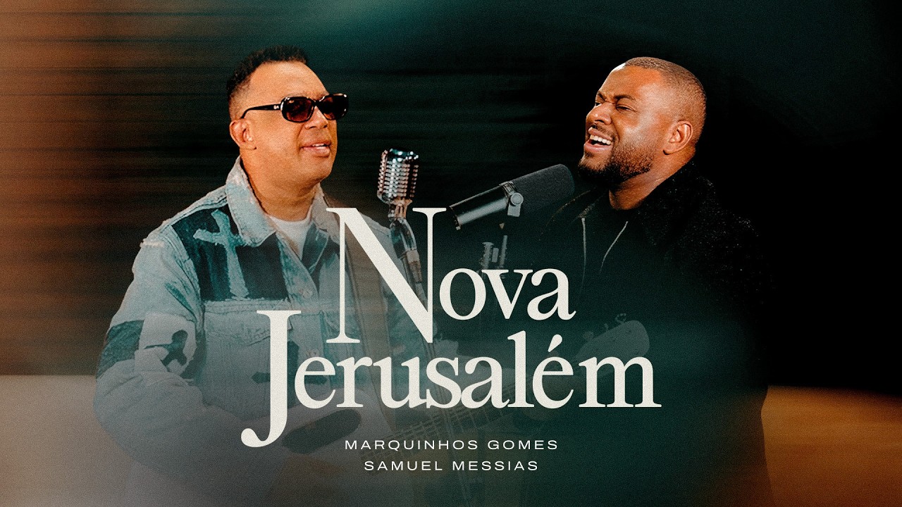 Marquinhos Gomes, @SamuelMessiasOficial - Nova Jerusalém