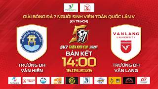 🔴TRỰC TIẾP: ĐH VĂN HIẾN - ĐH VĂN LANG | SV7 THIÊN KHÔI CUP 2026