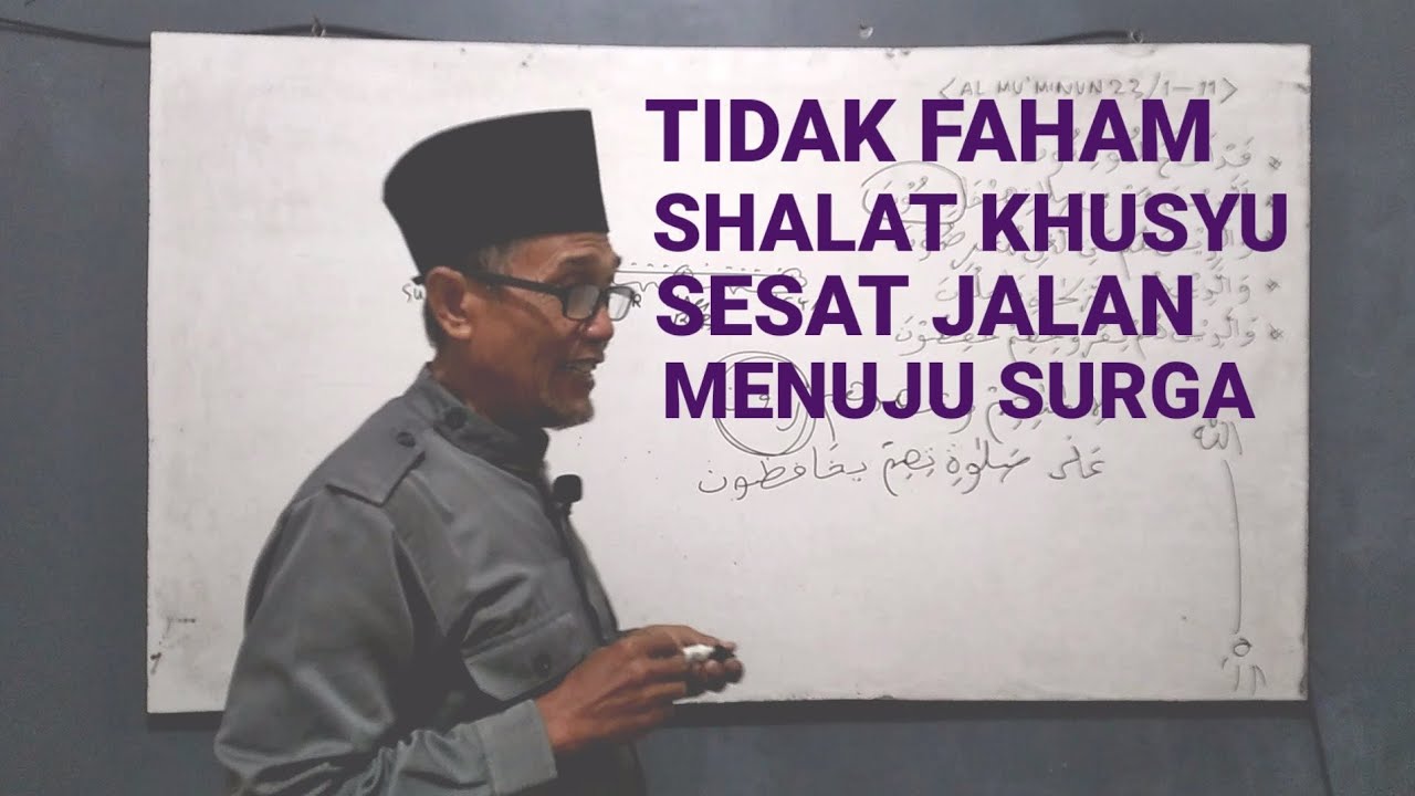TIDAK FAHAM SHALAT KHUSYU SESAT JALAN MENUJU SURGA.
