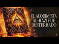 ¿Quien era Al-RAZI ? el ultimo alquimista Prohibido , Fue desterrado !!!