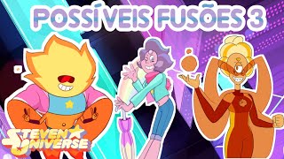 Steven Universe - Possible Fusions 3 (Fans Fusions)