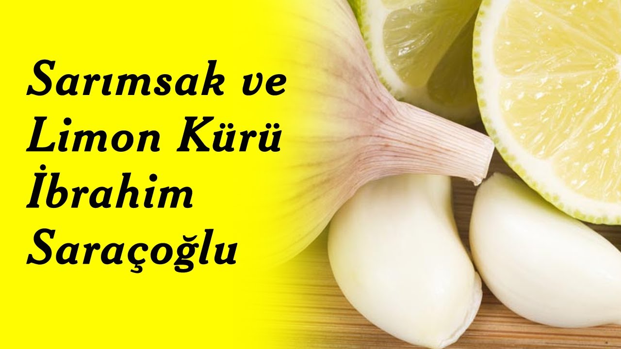 Sarimsak Ve Limon Kuru Ibrahim Saracoglu Youtube Sarimsak Li Mon Dogal Saglik