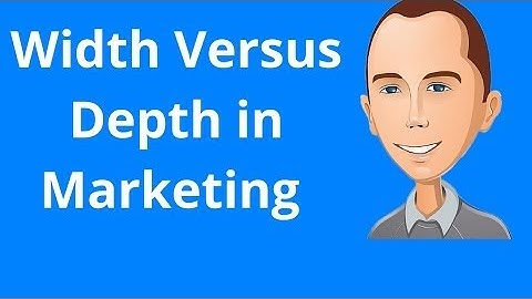 Width Versus Depth in Marketing