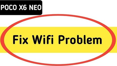 poco x6 neo Wi Fi problem solve kaise karen, how to fix Wi Fi problem in poco x6 neo