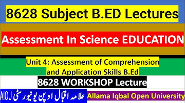 8628 | Unit 4 | Assessment Of Comprehension And Application Skills | Assessment In Science EDUCATION