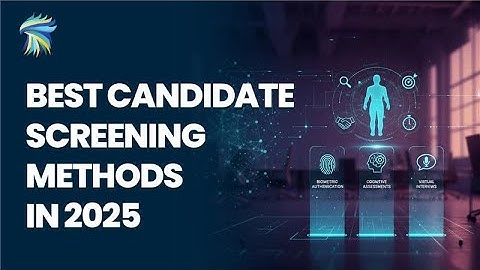 Best Candidate Screening Methods in 2025