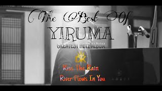 BEST OF YIRUMA's Greatest Hits Album- The Best intrument Piano Relaxing (HD/HQ)