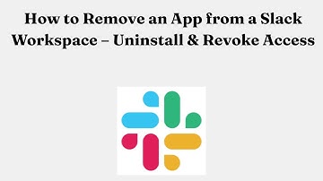 How to Remove an App from a Slack Workspace – Uninstall & Revoke Access