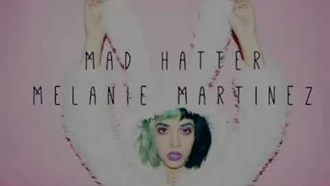 Melanie Martinez - Mad Hatter Lyrics