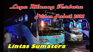 Lagu minang terbaru pilihan terbaik 2022 perjalanan lintas sumatera konvoi bus ANS MPM SAN