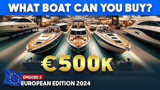 €500,000 to Spend  What NEW Boat Can You Buy? European Edition 2024 from YachtBuyer