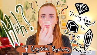 What gives crystals different shapes? | The 7 crystal systems