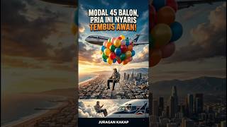 Modal 45 Balon, Pria Ini Nyaris Tembus Awan!