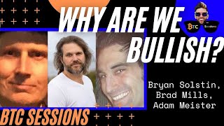 WHY ARE WE BULLISH? Bryan Solstin, Brad Mills, Adam Meister