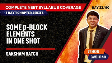 p-Block Elements | Complete NEET Syllabus Coverage | Nikhil Gambhir