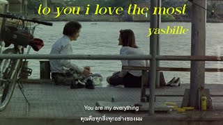 [THAISUB | แปลเพลง] to you i love the most - yasbille