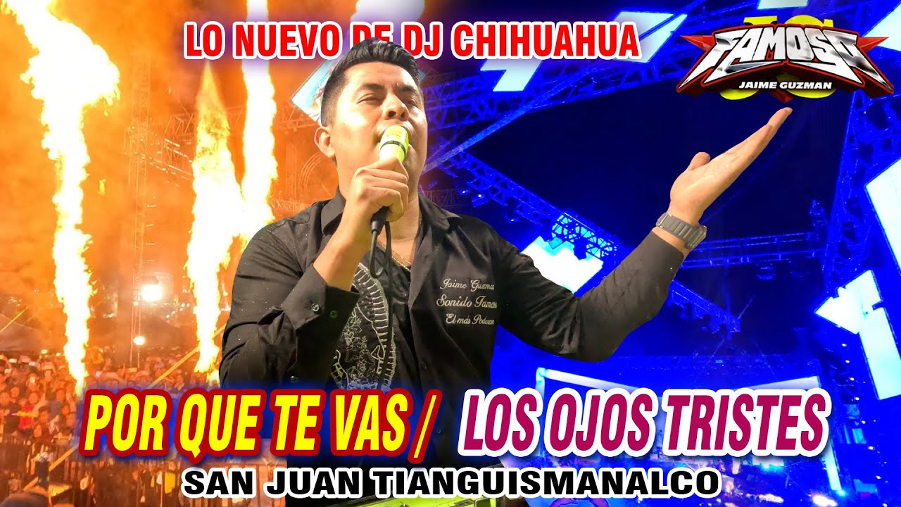 Sonido Famoso - El Muchacho De Los Ojos Tristes - Porque Te Vas - San Juan Tianguismanalco 2025