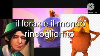 YTP ITA - Il lorax e il mondo rincoglionito (collab con @lemonbuilder4621 )