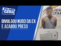 SUSPEITO DE DIVULGAR NUDE DE EX COMPANHEIRA É PRESO URUCUIA