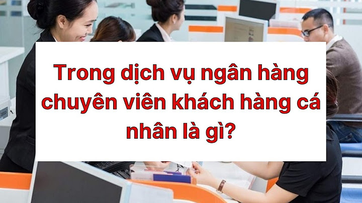 Chất lượng dịch vụ ngân hàng là gì