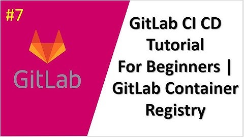 GitLab Tutorial For Beginners | GitLab Container Registry